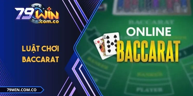 Hướng Dẫn Luật Chơi Baccarat Cơ Bản Dễ Hiểu Cho Tân Binh