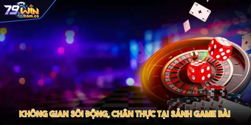 79WIN - 79WIN.COM Trang Chủ Free Đăng Ký Mới Nhất | Nhận 79K 41 Không gian sôi động, chân thực tại sảnh game bài