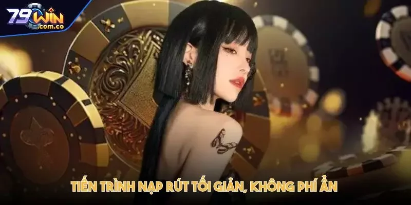 79WIN - 79WIN.COM Trang Chủ Free Đăng Ký Mới Nhất | Nhận 79K 39 Tiến trình nạp rút tối giản, không phí ẩn